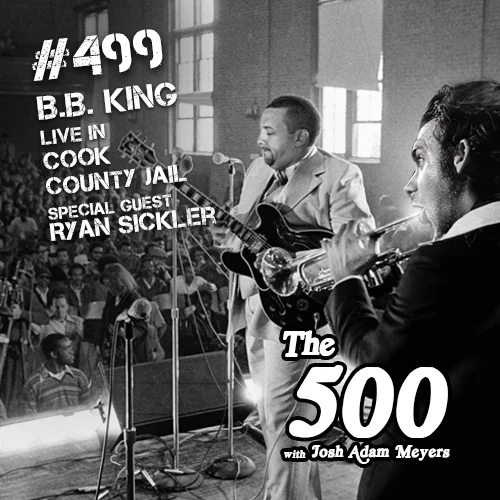 499 - B.B. King - Live in Cook County Jail - Ryan Sickler