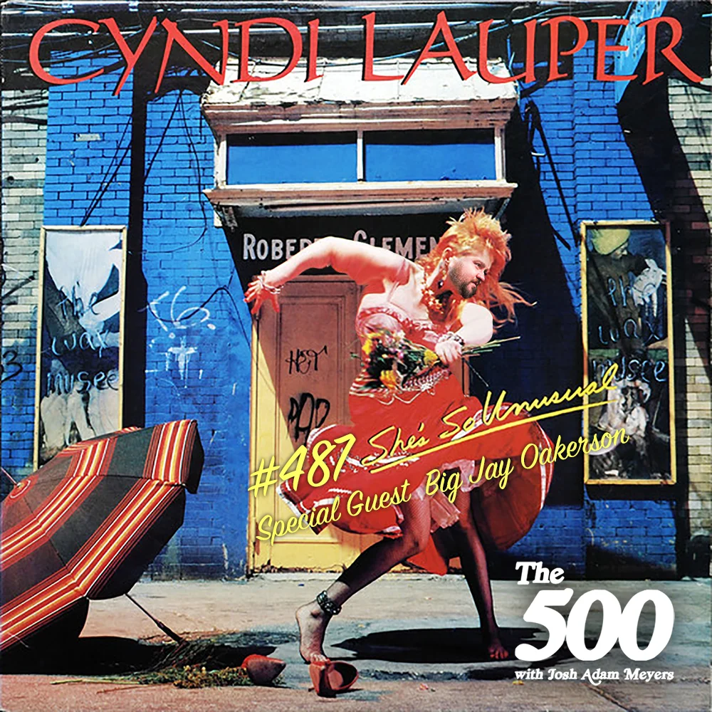 487 - Cyndi Lauper - She's So Unusual - Big Jay Oakerson