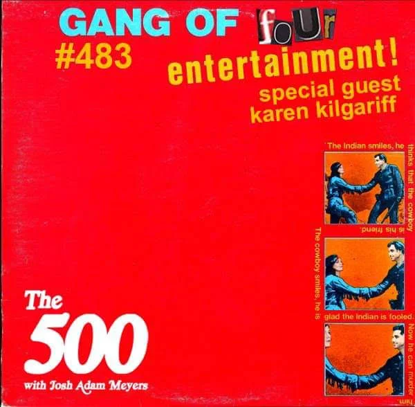 483 - Gang of Four - Entertainment! - Karen Kilgariff