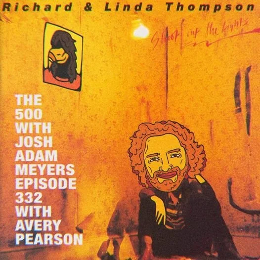 332 - Richard &amp; Linda Thompson - Shoot Out the Lights - Avery Pearson