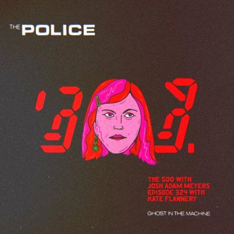 323 - The Police - Ghost in the Machine - Kate Flannery