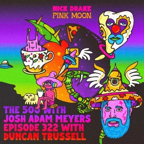 321 - Nick Drake - Pink Moon - Duncan Trussell
