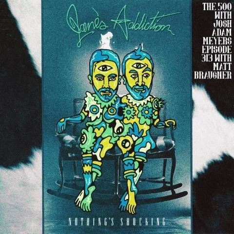 312 - Jane's Addiction - Nothing's Shocking - Matt Braunger