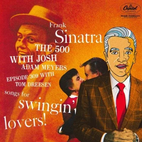 308 - Frank Sinatra - Songs for Swingin' Lovers! - Tom Dreesen