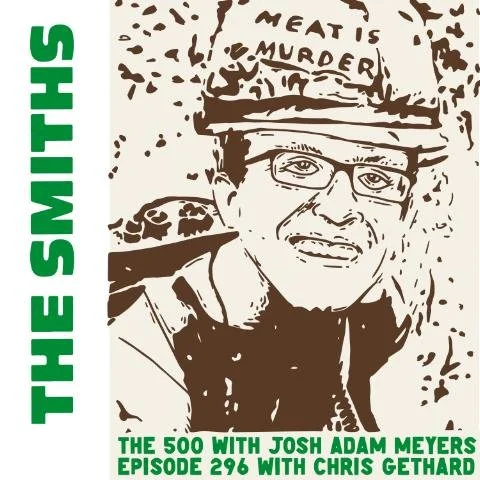 296 - The Smiths - Meat Is Murder - Chris Gethard