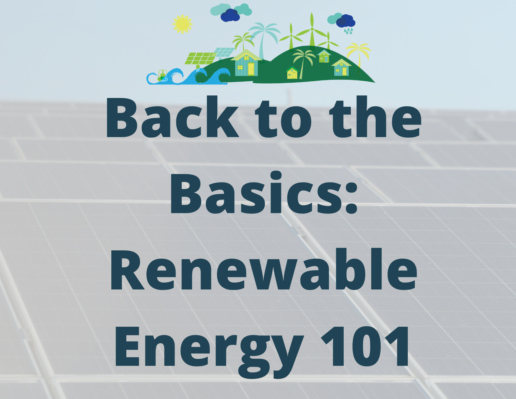 Back to the Basics: Renewable Energy 101
