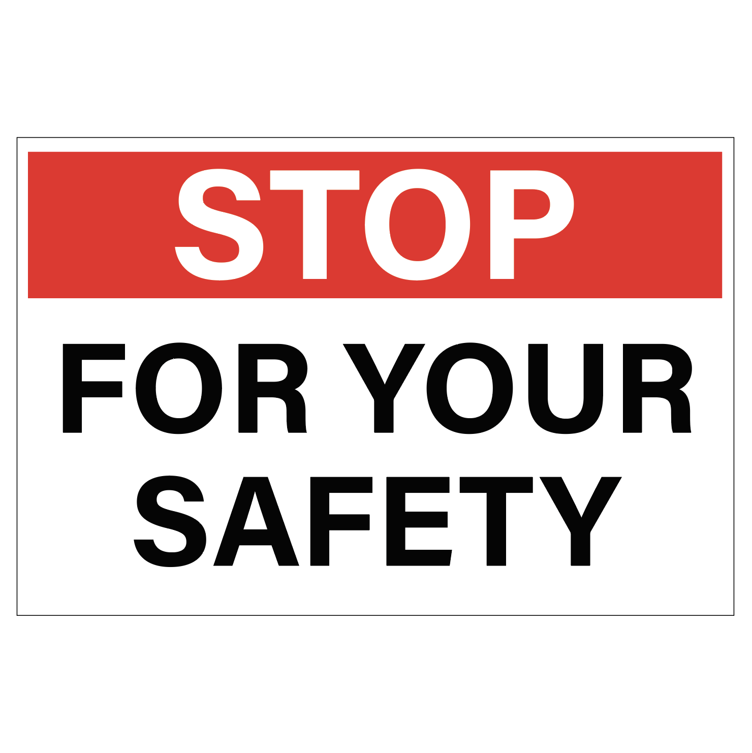 Stop - For Your Safety