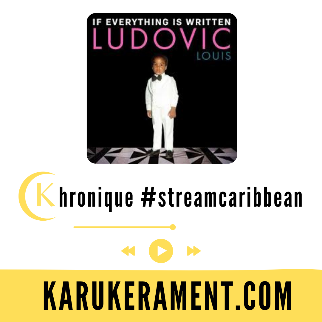 #streamcaribbean - "If Everything Is Written" de Ludovic Louis (mai 2024)