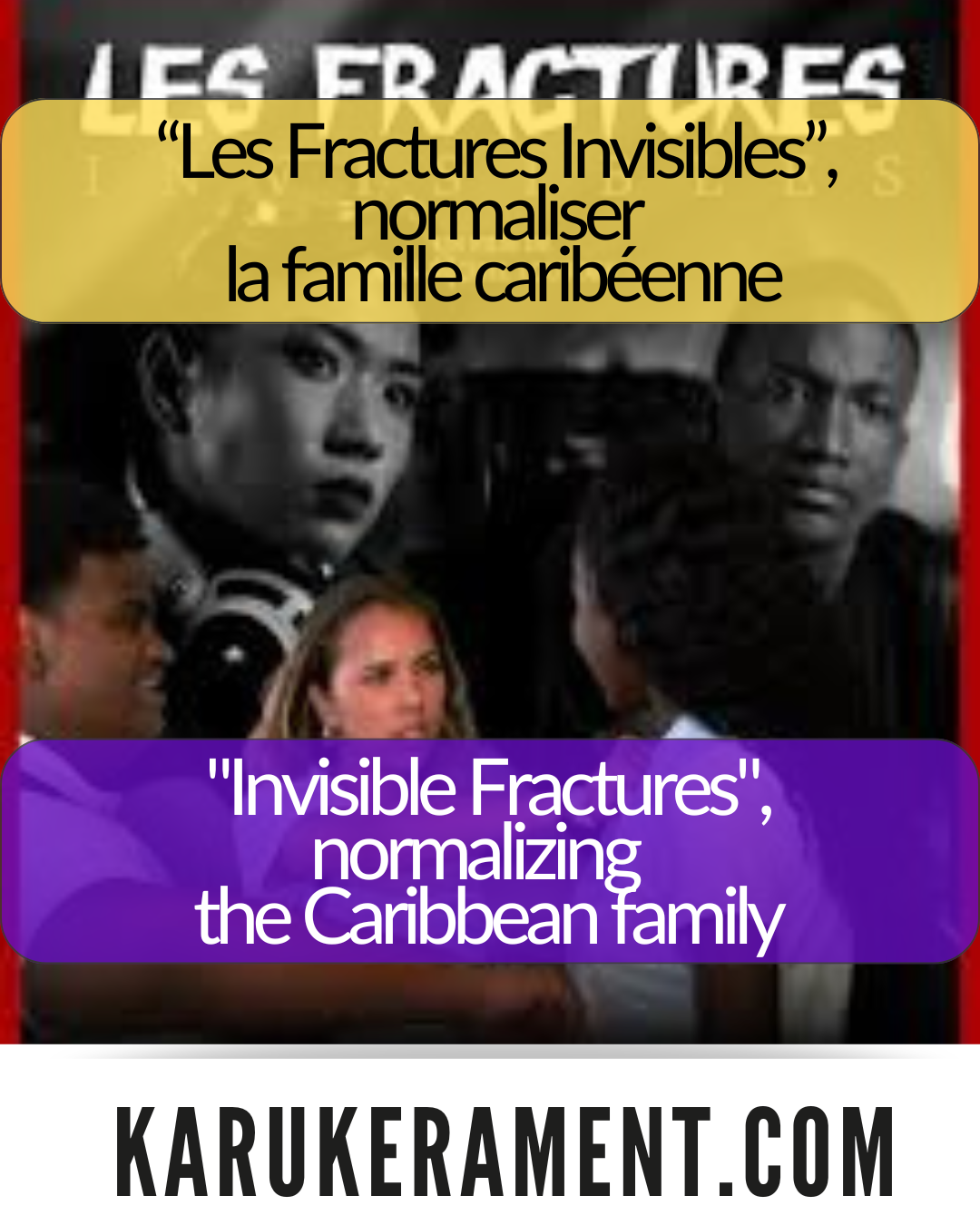 "Les Fractures Invisibles" ou comment normaliser une famille caribéenne