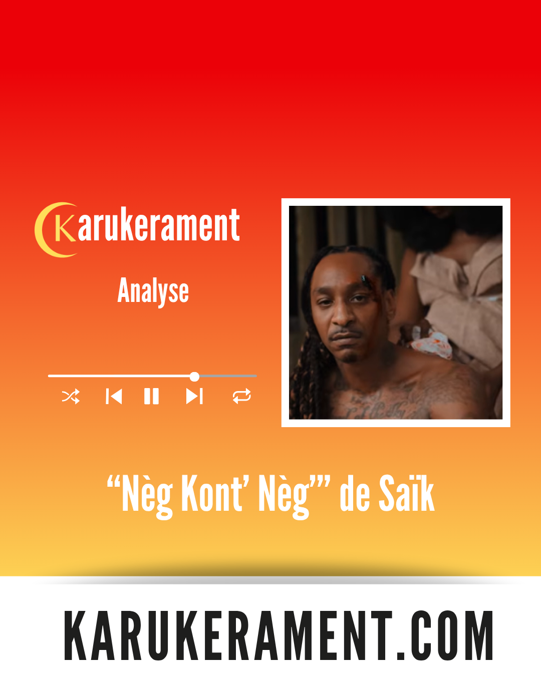 Analyse Karukerament du clip "Nèg Kont Nèg" de Saïk