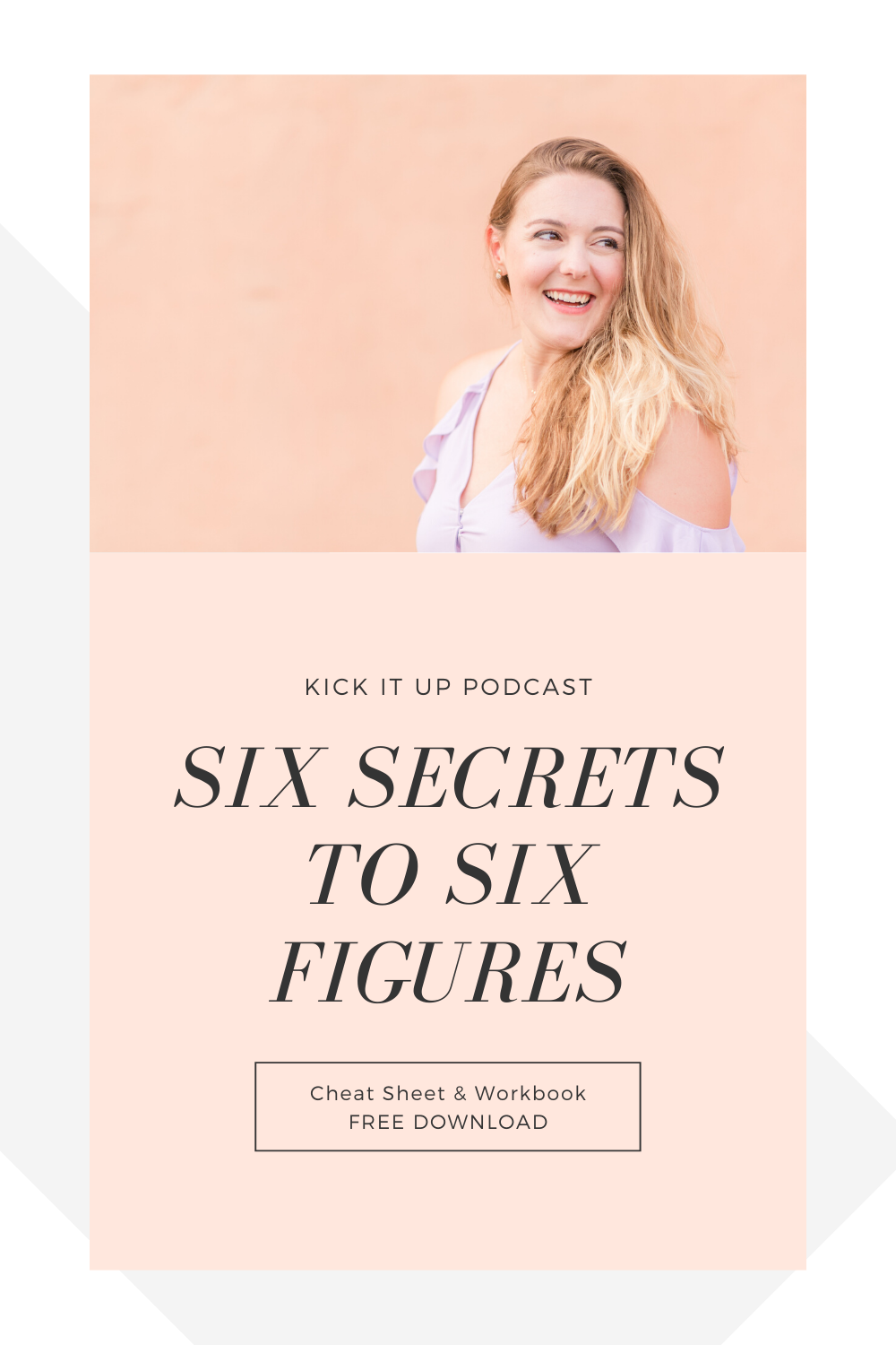 Six Secrets to Six Figure Business Megan Kelsey Kick It Up Podcast Pin.png