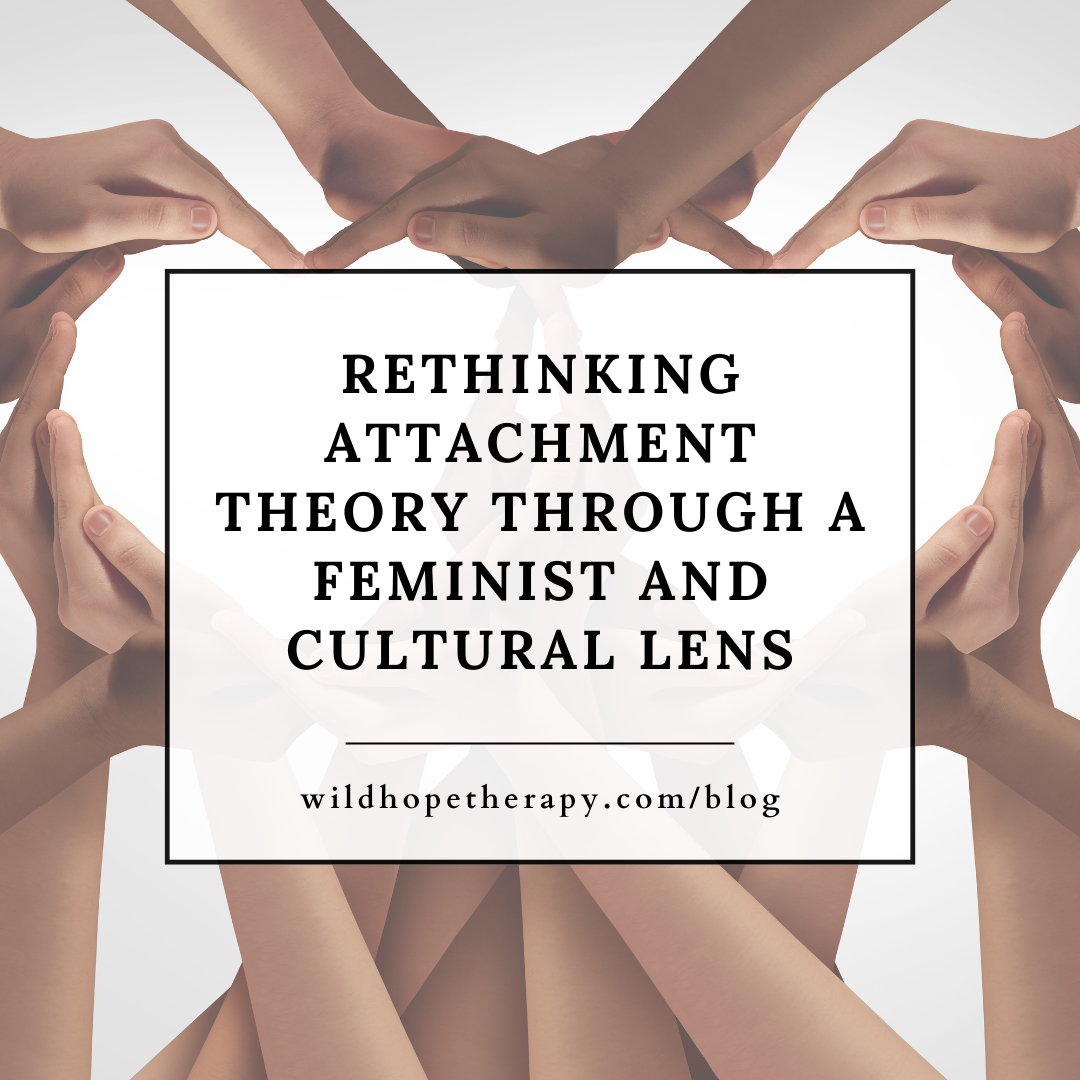 Rethinking Attachment Theory Through a Feminist and Cultural Lens