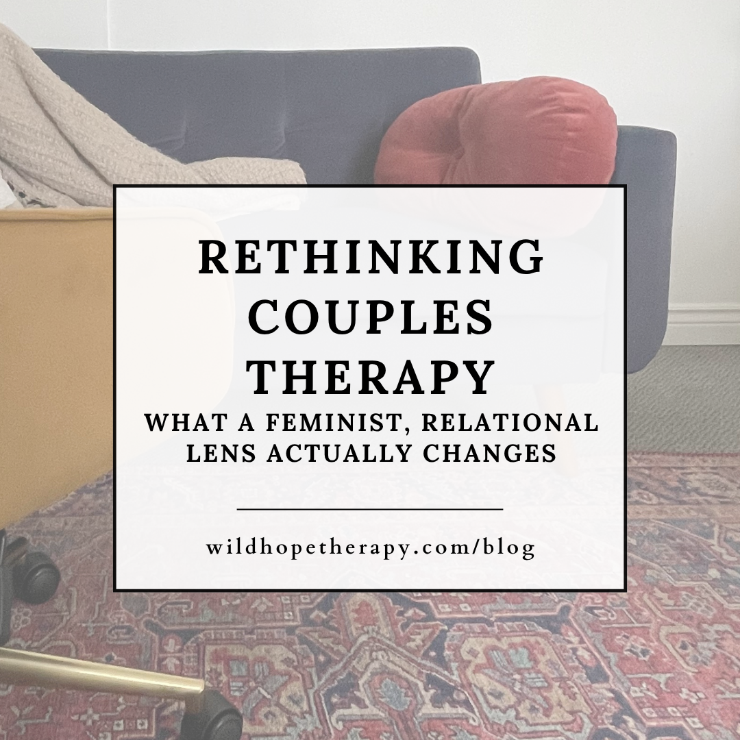 Rethinking Couples Therapy: What a Feminist, Relational Lens Actually Changes