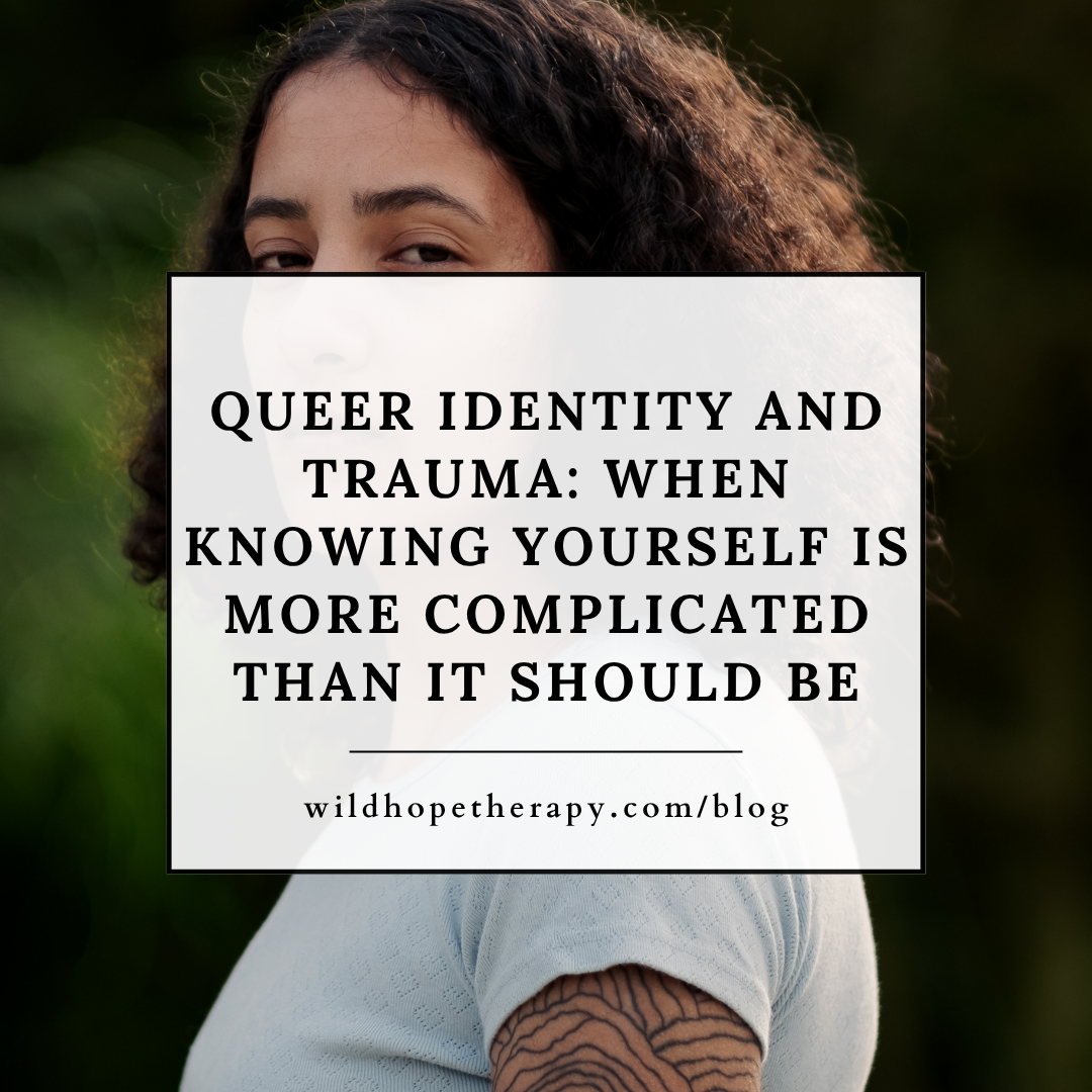 Queer Identity and Trauma: When Knowing Yourself Is More Complicated Than It Should Be