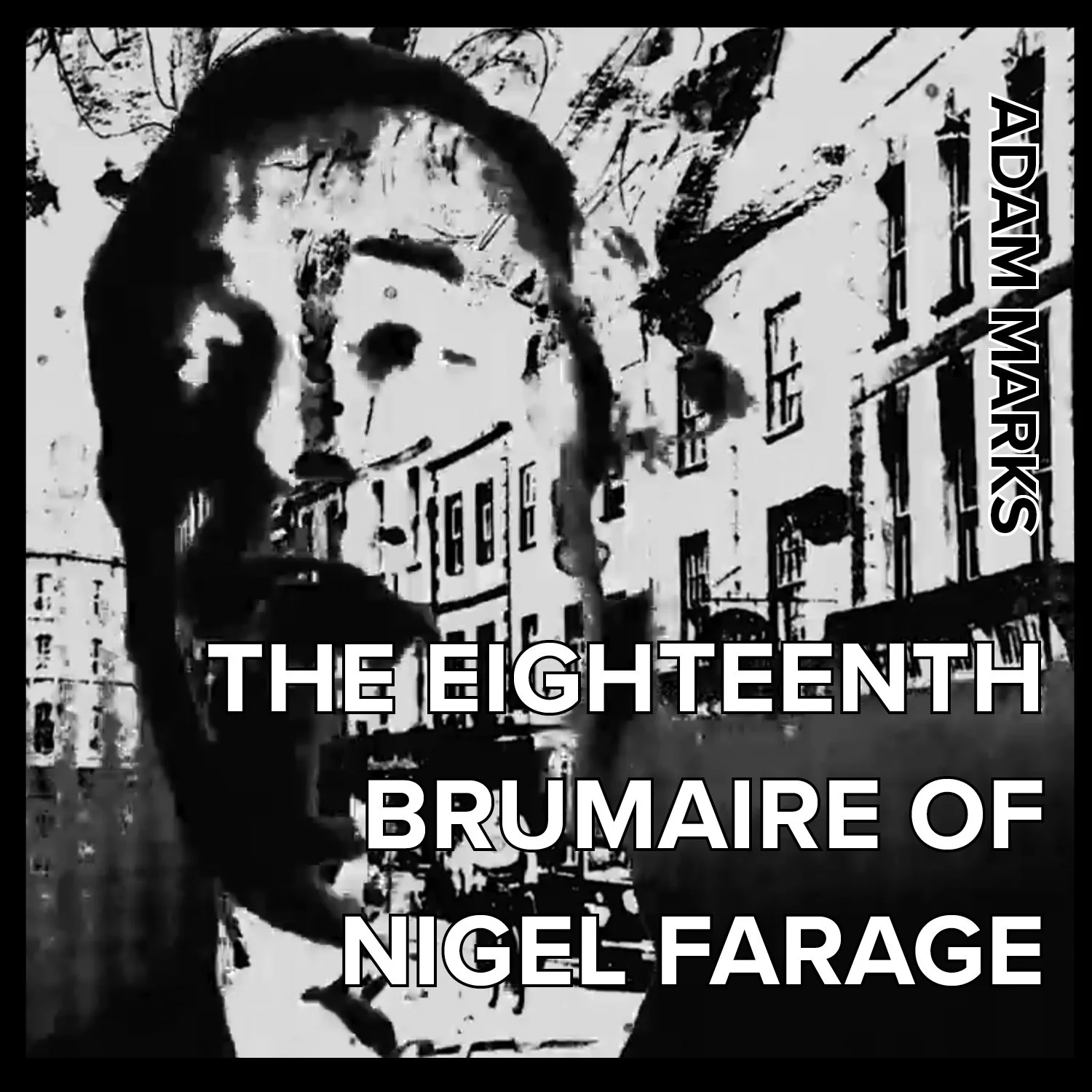The Eighteenth Brumaire of Nigel Farage