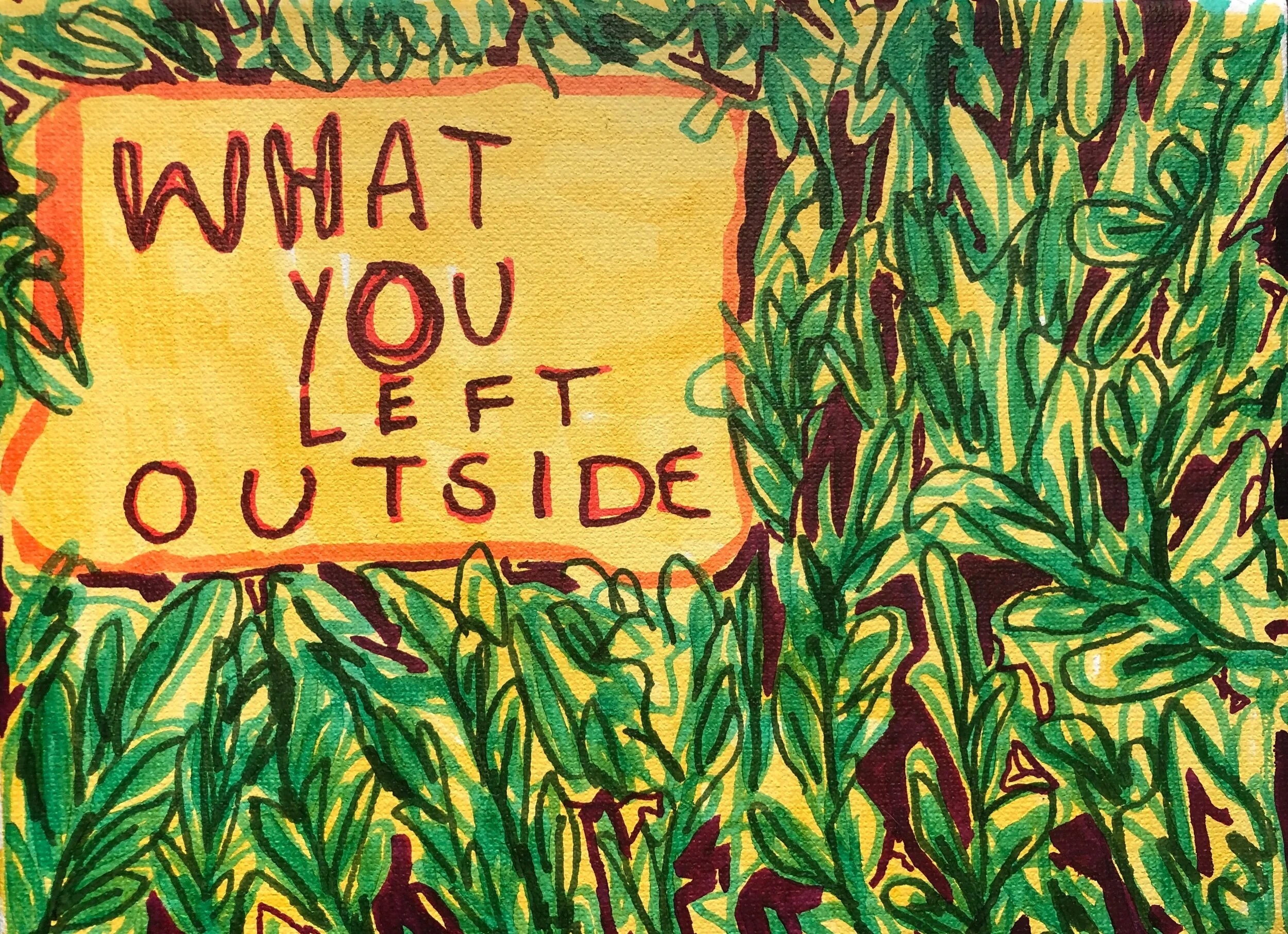 WHAT YOU LEFT OUTSIDE 