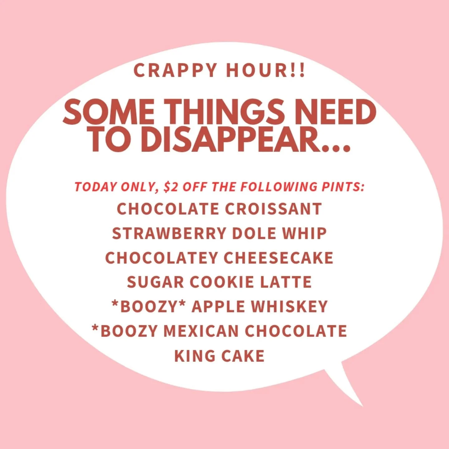We want to release new flavors this weekend, so that calls for CRAPPY HOUR! 

$2 off the pints listed above
$5 off shirts and sweatshirts!

We've got the heat on, some samples cut up for you, and team ready to scoop.

Open 1-8P!
Order the same deals 