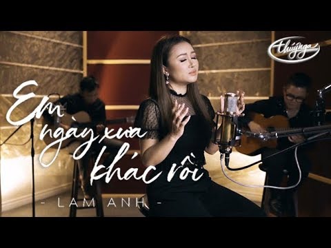 Thúy Nga Studio | Lam Anh - Em Ngày Xưa Khác Rồi