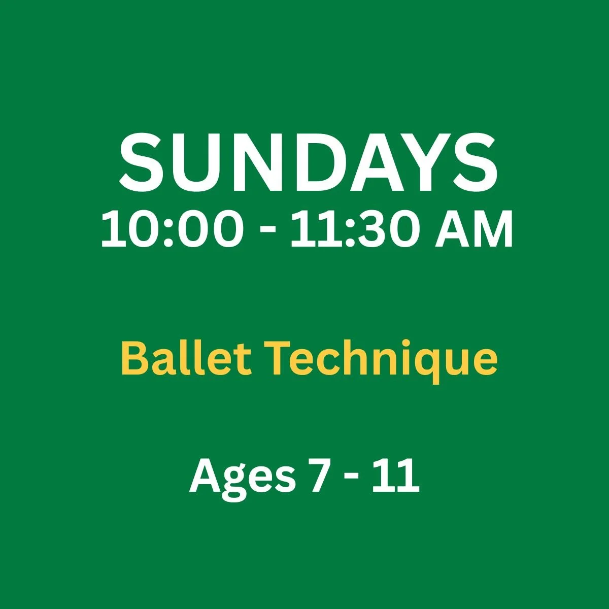 Sunday, 10:00 - 11:30 am—Ballet Technique; Ages 7 - 11