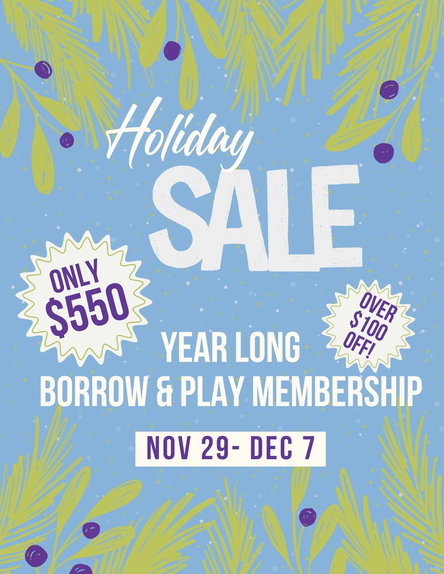 🎉 GET READY FOR OUR BIG HOLIDAY SALE! 🎉
We&rsquo;re celebrating Small Business Saturday with our biggest savings ever &mdash; and a whole lot of joy. 💛

From Saturday 11/29 through Sunday 12/7, grab a year-long Play &amp; Borrow membership for jus