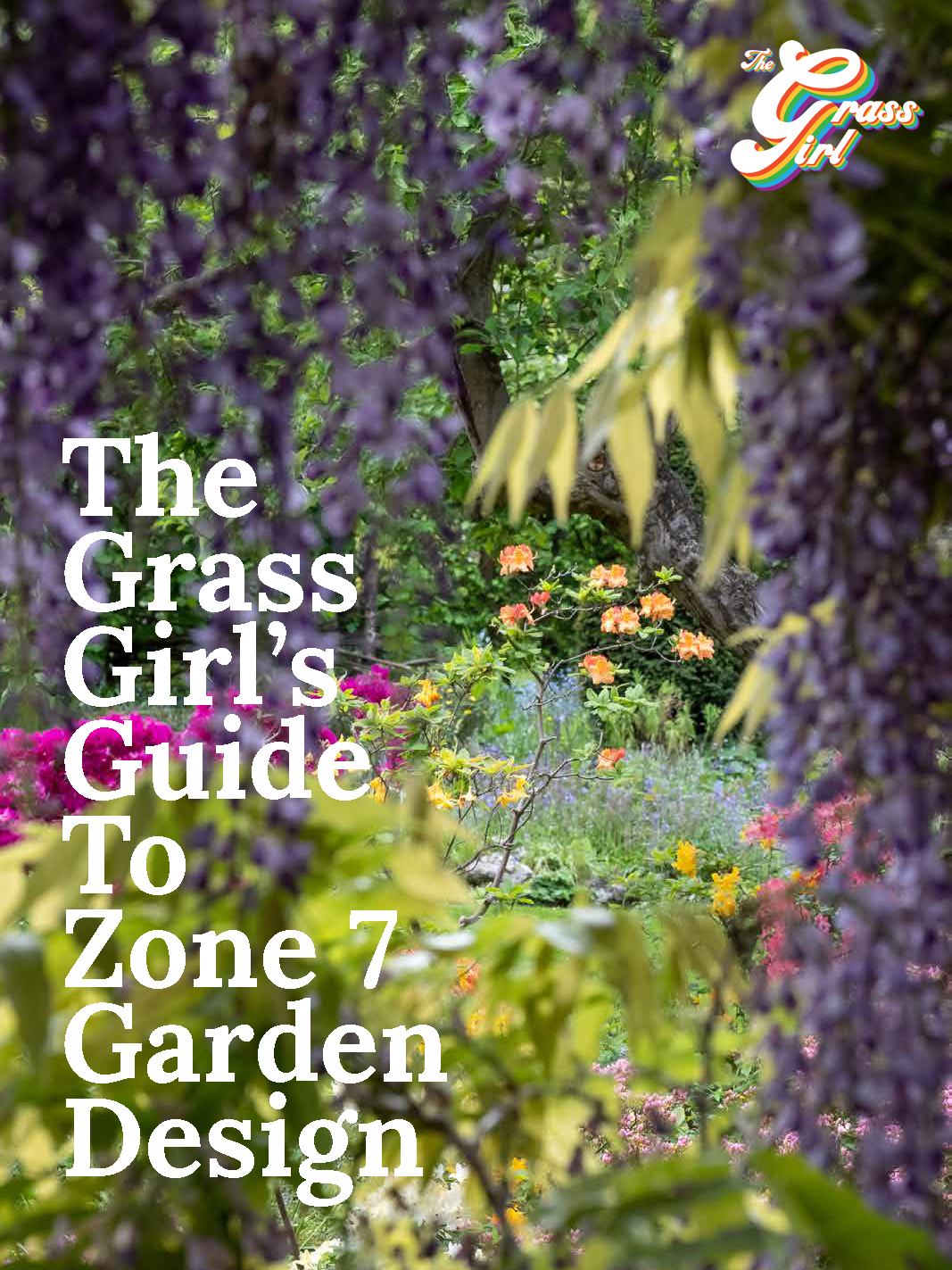 The Grass Girl's Guide to Zone 7 Garden Design
