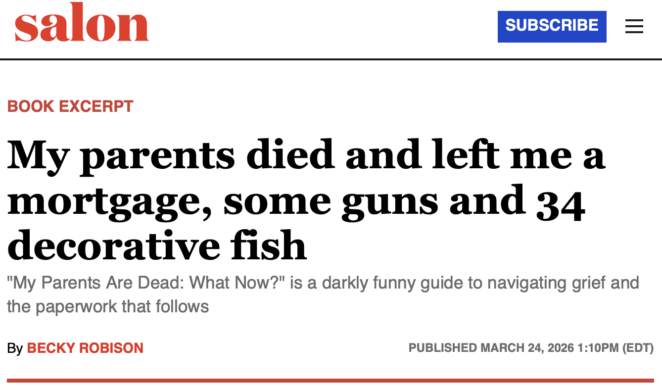 A screenshot from Salon.com with a headline that reads: "My parents died and left me a mortgage, some guns and 34 decorative fish" by Becky Robison