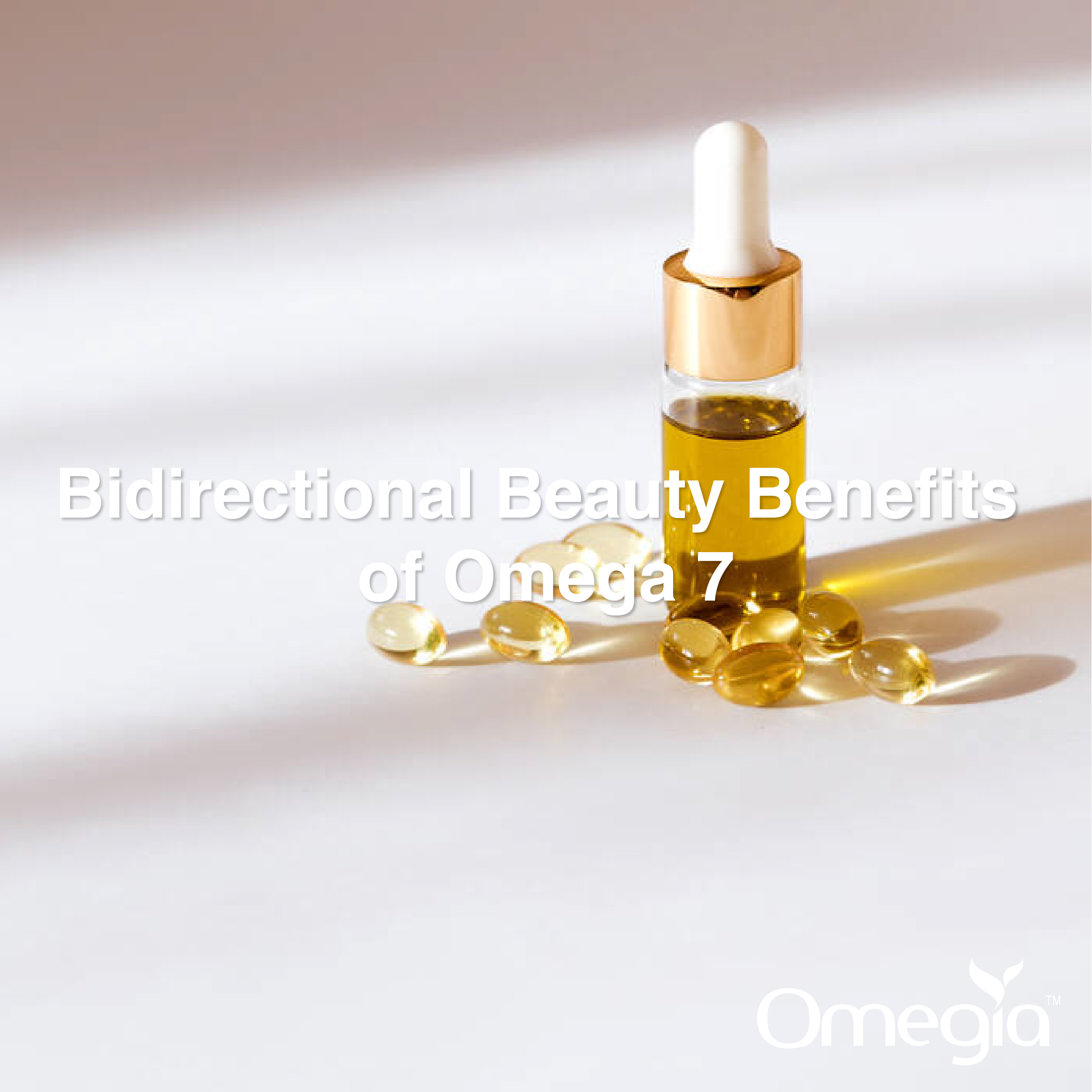 Bidirectional Beauty Benefits of Omega 7