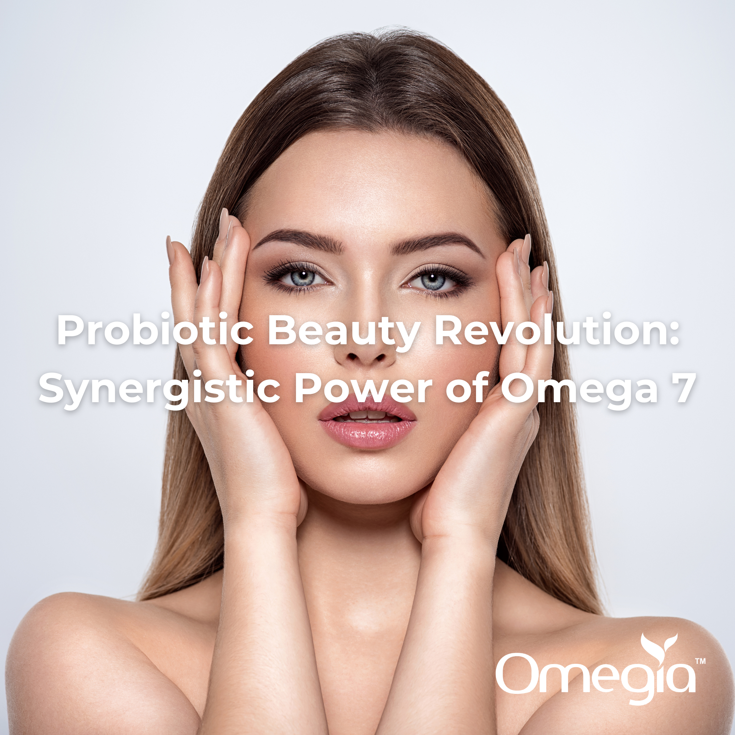 Probiotic Beauty Revolution: Synergistic Power of Omega 7