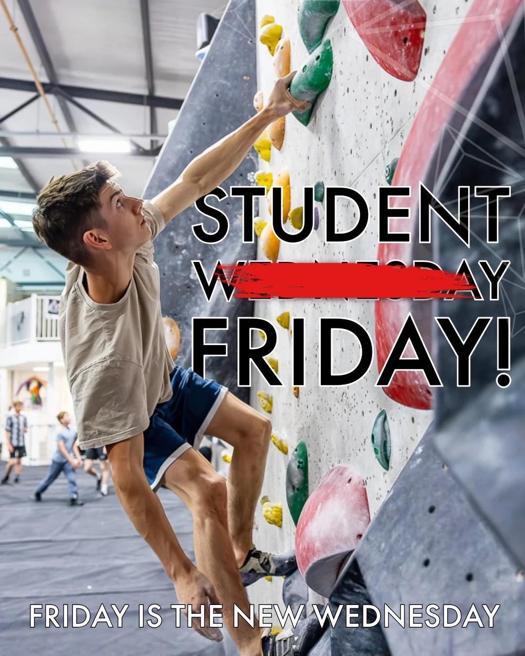 We are making some changes to our weekly schedule and Student Wednesday is now moving to Friday! 

For those over 16 and with a valid student ID you can now climb on Friday for just &pound;7.50, including shoe hire. 

No need to book, but if you have