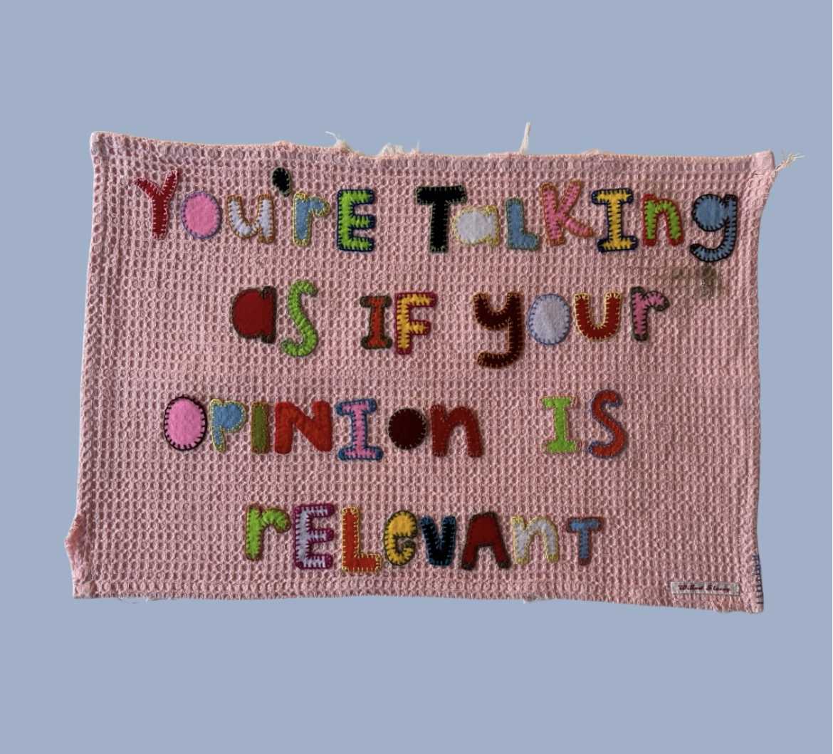 You're Talking As If Your Opinion Is Relevant