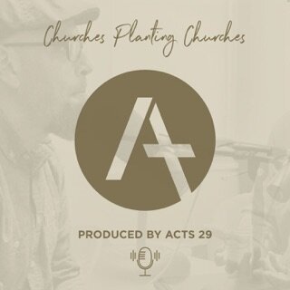 Acts 29 Podcast