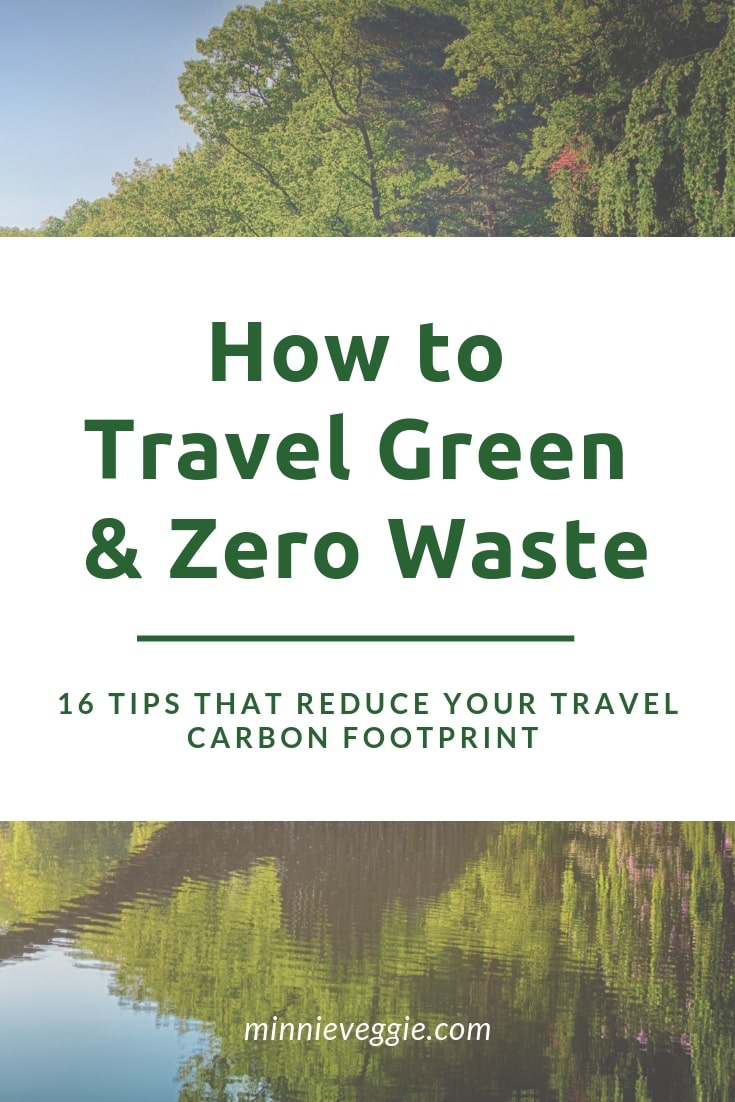 How to Travel Green Zero Waste_Reduce Travel Carbon Footprint_Minnieveggie.jpg
