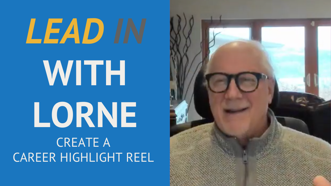 Lead In With Lorne - Create a Career Highlight Reel
