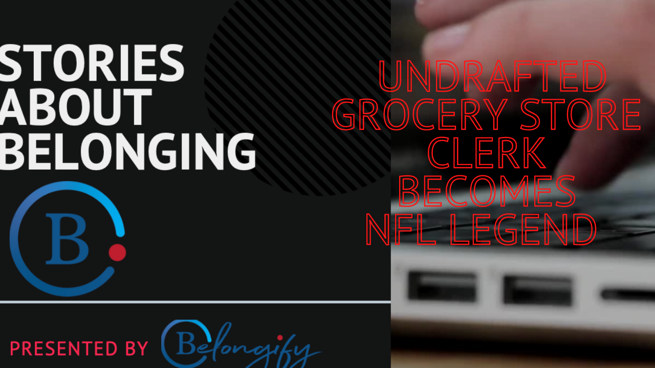 Stories About Belonging - This Undrafted Grocery Store Clerk Became an NFL Legend