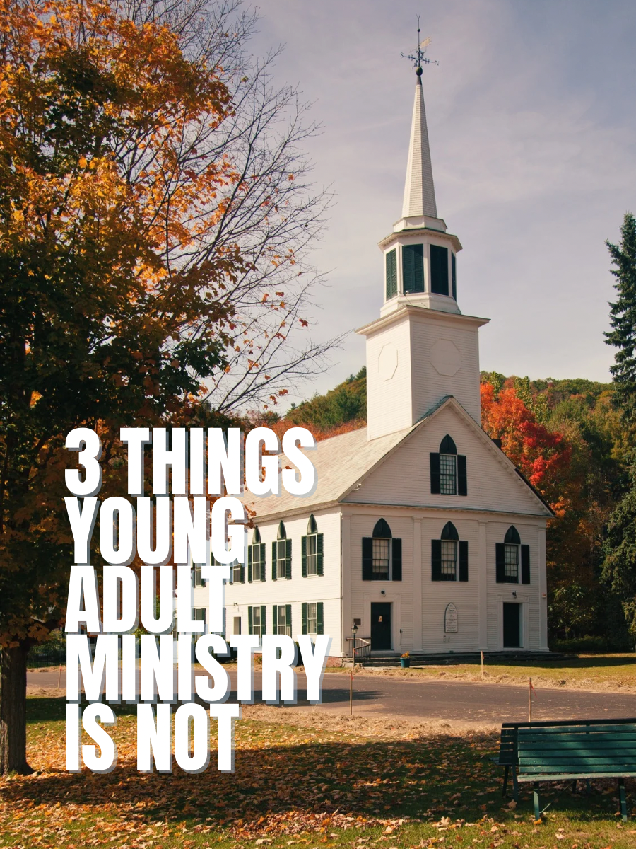 Here’s What Young Adult Ministry is NOT 