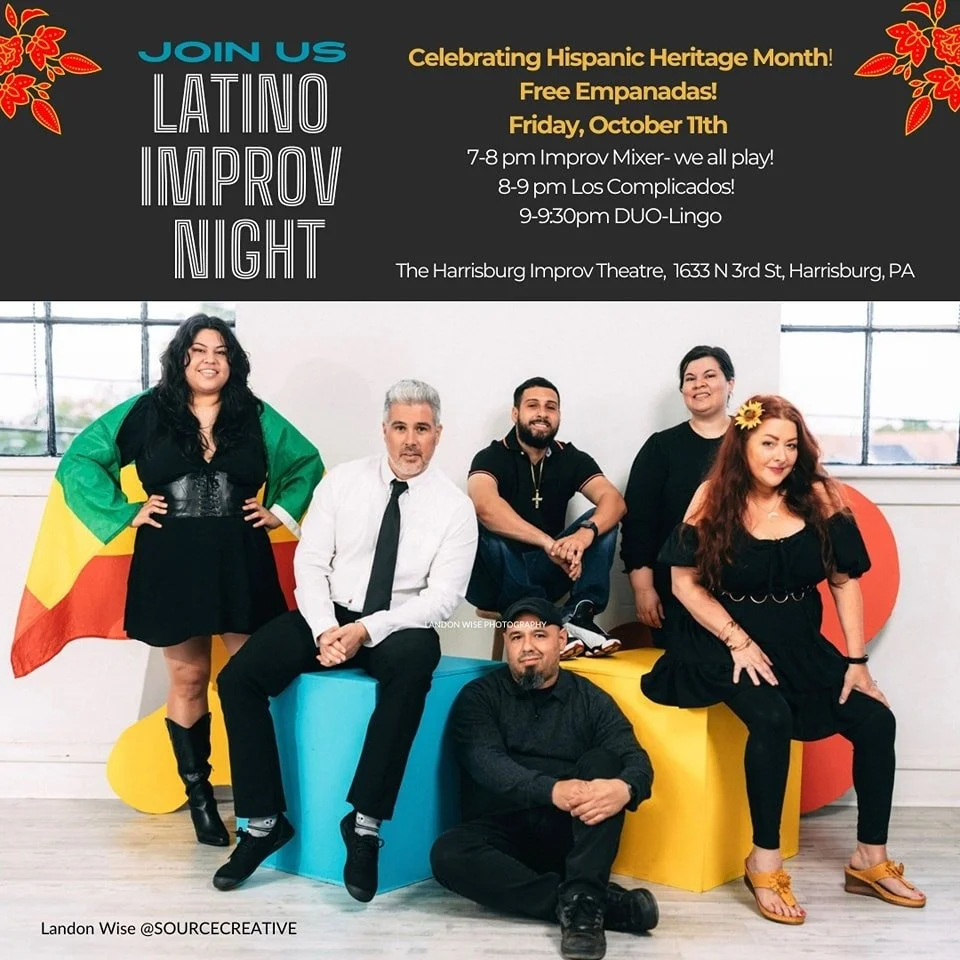 Join us on Friday, October 11 for a special night of laughter and celebration at the Harrisburg Improv Theatre for Latino Improv Night as we honor Hispanic Heritage Month! 

🥟 FREE EMPANADAS to kick off the night! 
7PM &ndash; Free Improv Mixer: Whe