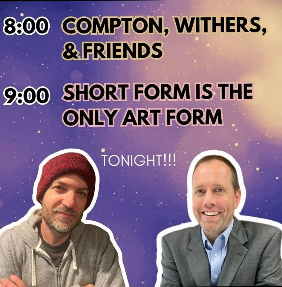 Need a midweek improv pick me up? You're in luck! Come by for some special performances TONIGHT! 

8:00 - Compton, Withers, &amp; Friends 
Special guest Terry Withers (Radical Agreement, UCB) comes to the HIT for a special guest performance with Jake