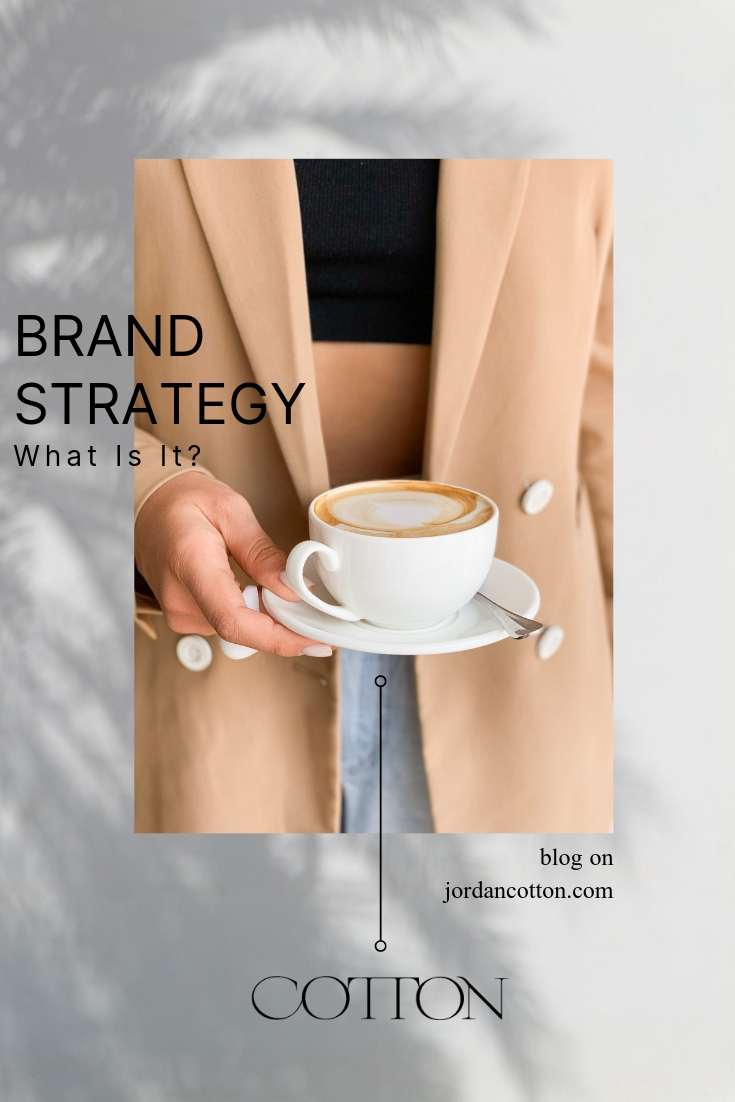 a woman in a tan blazer holds a latte. Text overlaying the image reads “brand strategy: what is it?” by brand designer Jordan cotton