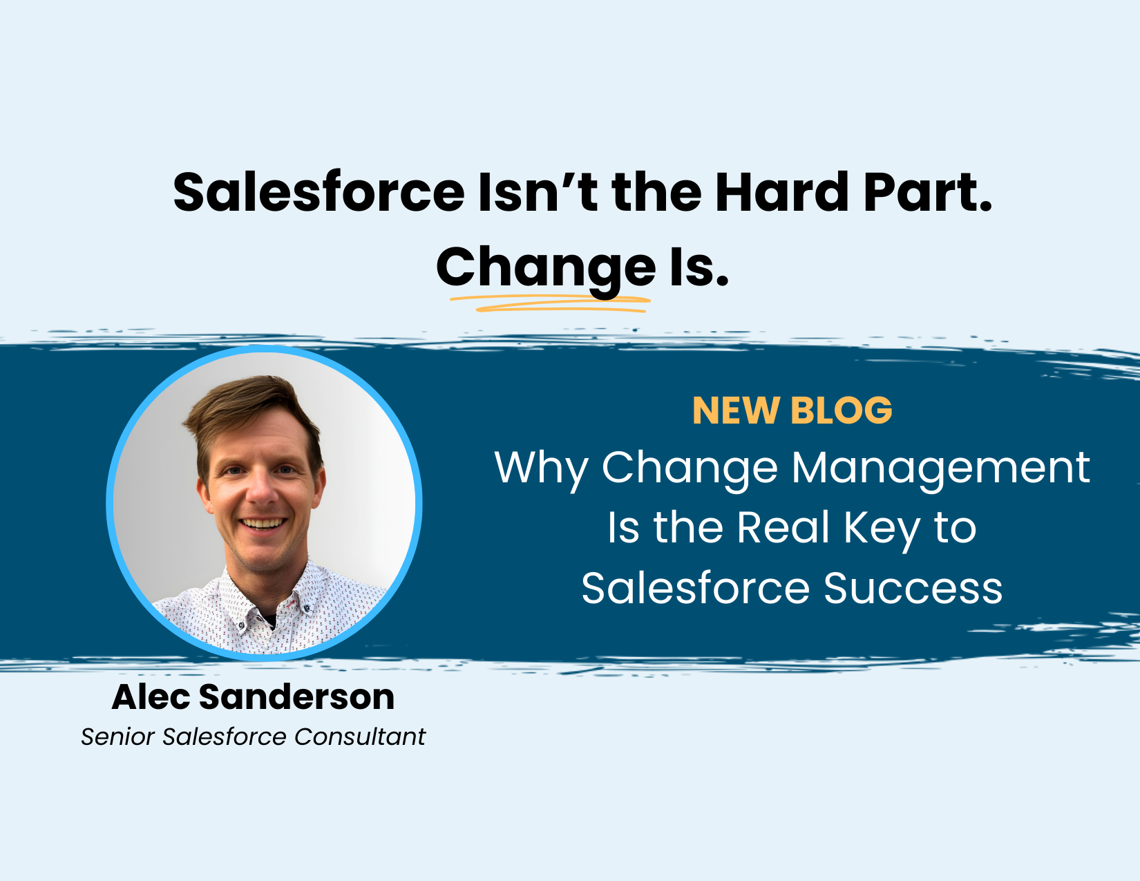 Salesforce Isn’t the Hard Part. Change Is.