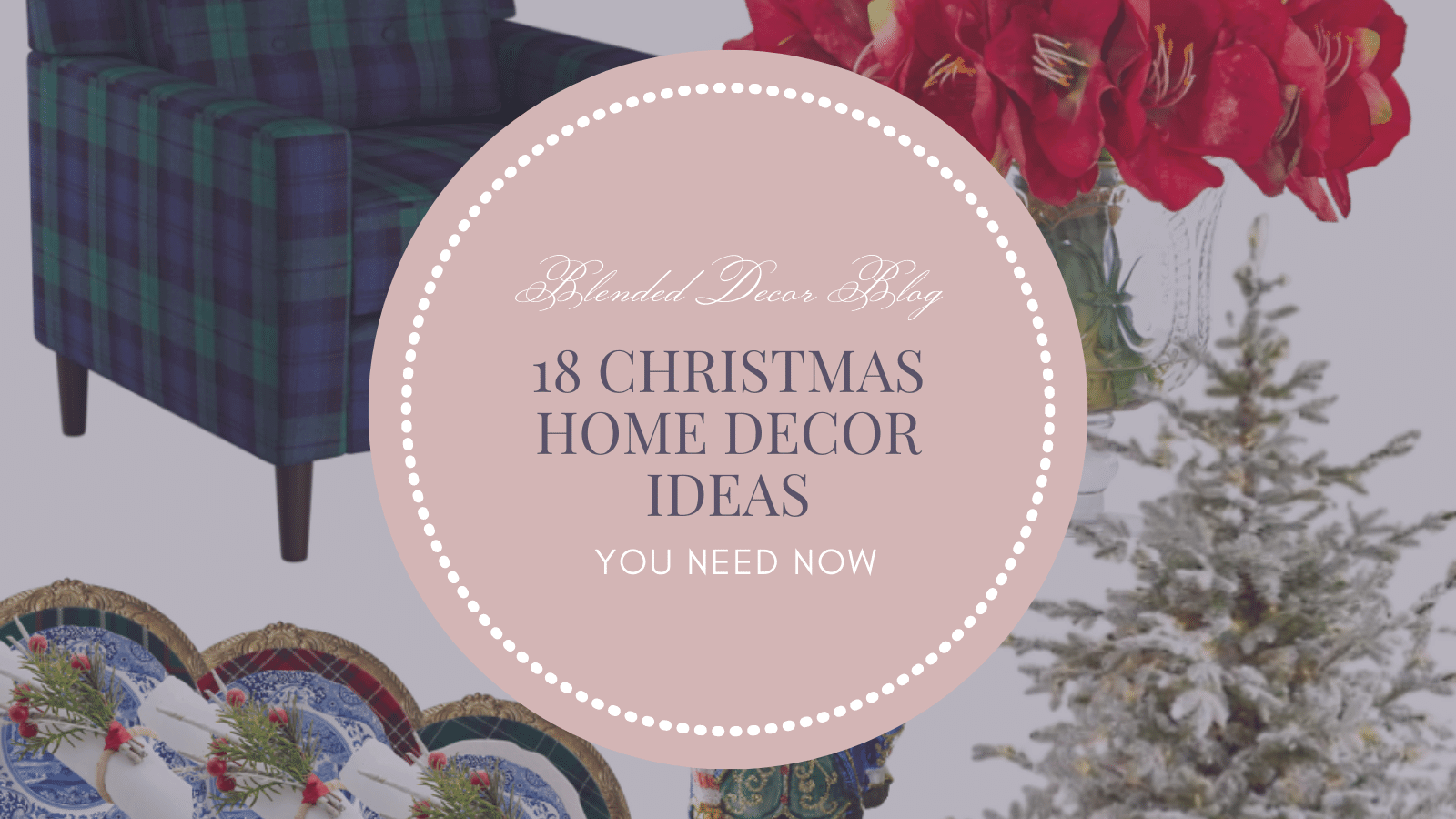 18 Christmas Home Decor Ideas You Need Now