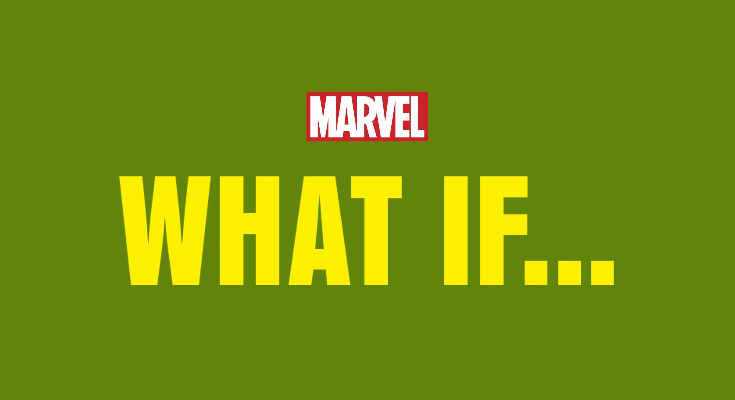 MARVEL: WHAT IF...