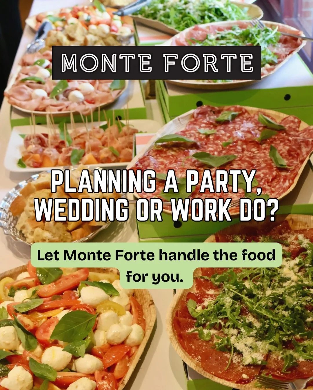 Your event. Our passion. A match made in heaven🍕

Whether it&rsquo;s a wedding, birthday, work party or community event, we bring the full Monte Forte experience straight to your venue from fresh pizzas to beautiful Italian buffets! 

If you&rsquo;r