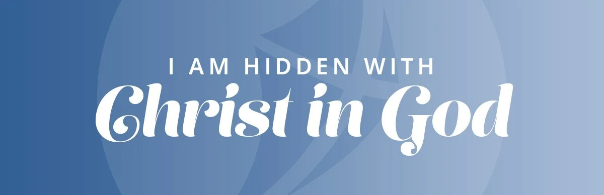 I am hidden with Christ in God