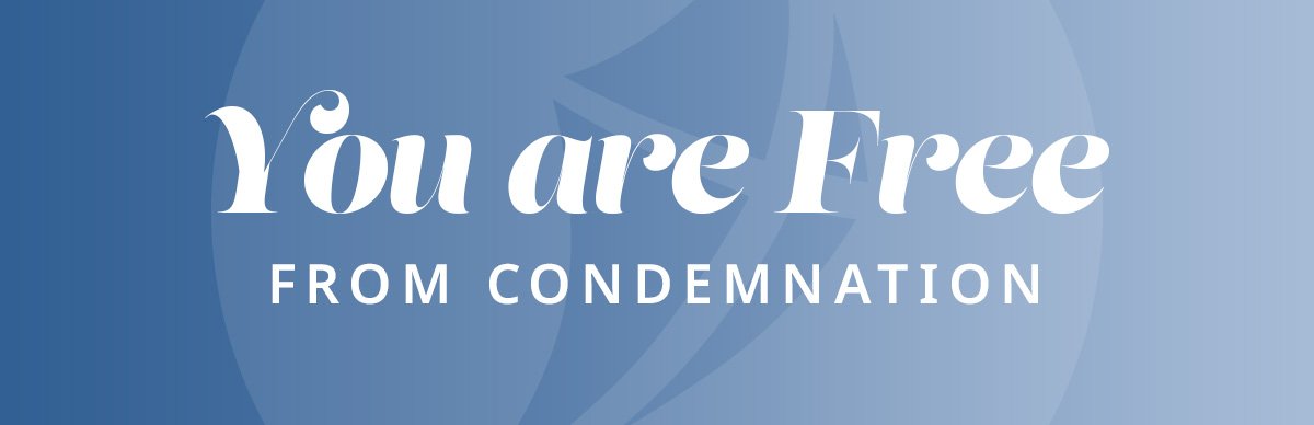 You Are Free From Condemnation