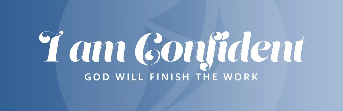 I Am Confident God Will Finish the Work