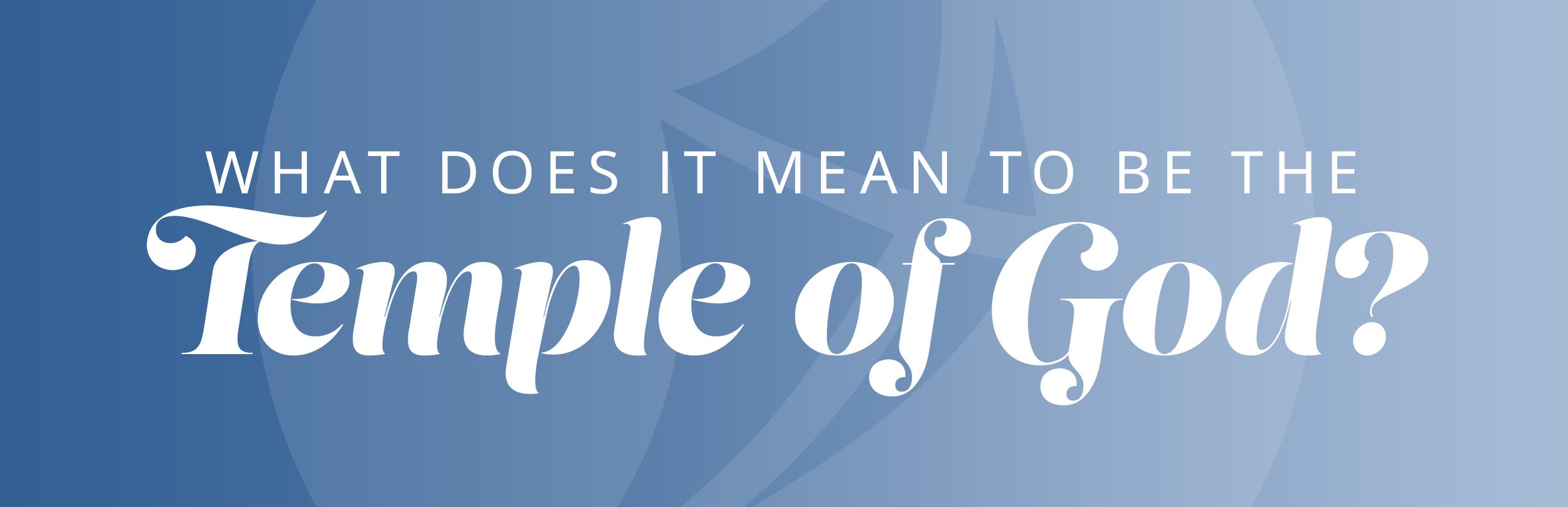 What does it mean to be the Temple of God?