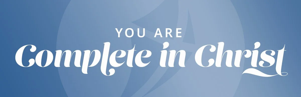 You Are Complete in Christ