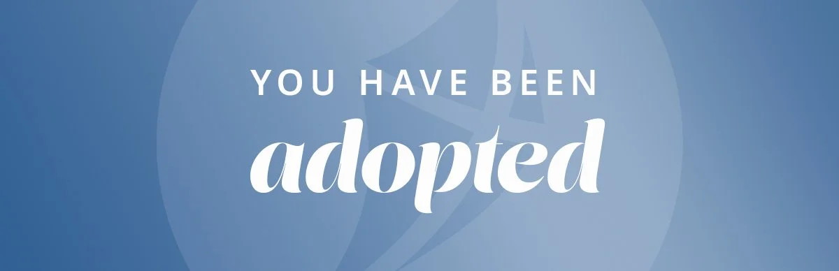 You Have Been Adopted