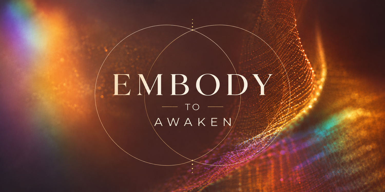 Embody to Awaken 