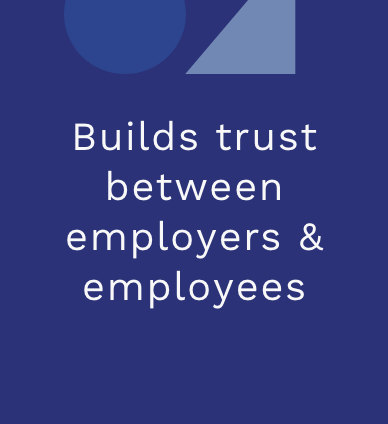 Builds trust between employers &amp; employees